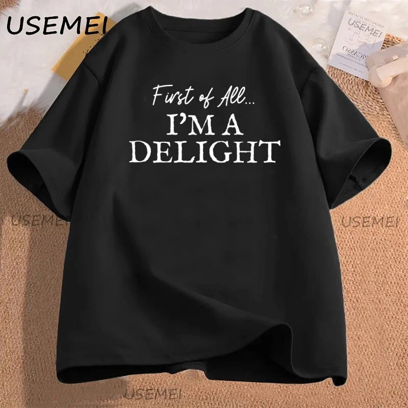 First of All I'm A Delight T-shirt Funny Women's Short Sleeve Tshirt Streetwear Teacher T Shirt Clothes for Woman Cotton Tees
