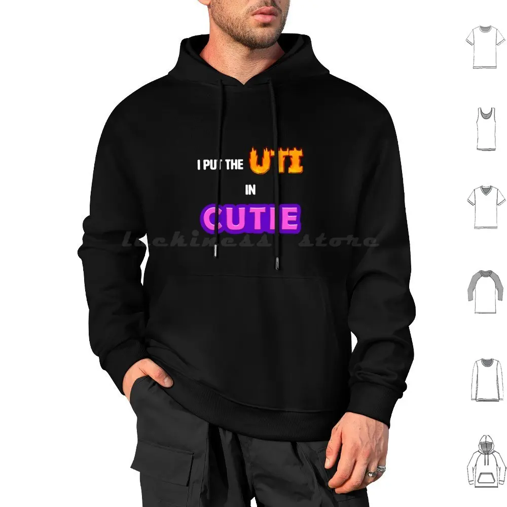 I Put The Uti In Cutie Shirt Hoodie cotton Long Sleeve Funny Meme Cringe Cursed Parody Fan