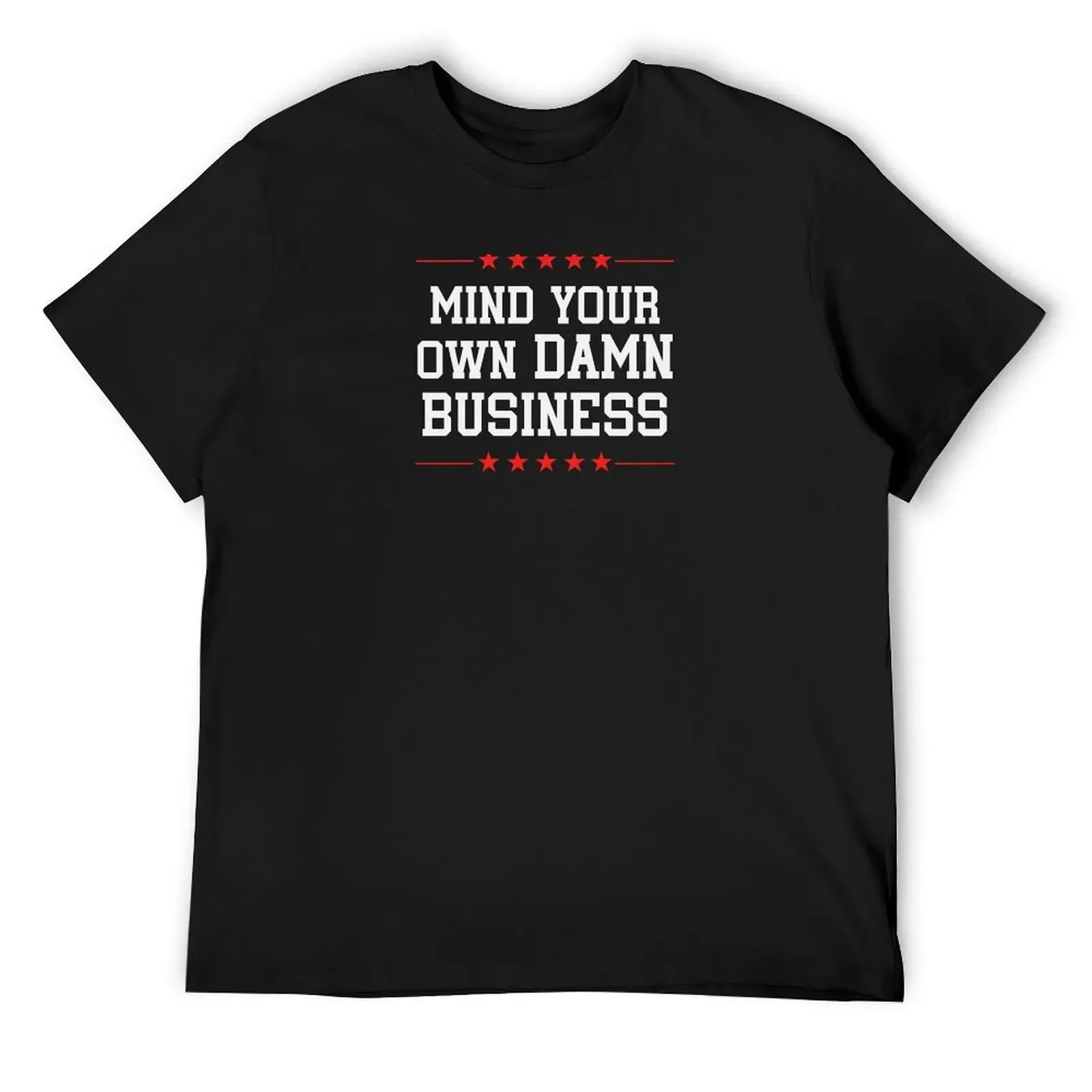 

Mind Your Own Damn Business T-Shirt korean fashion sweat oversizeds quick-drying t shirts men