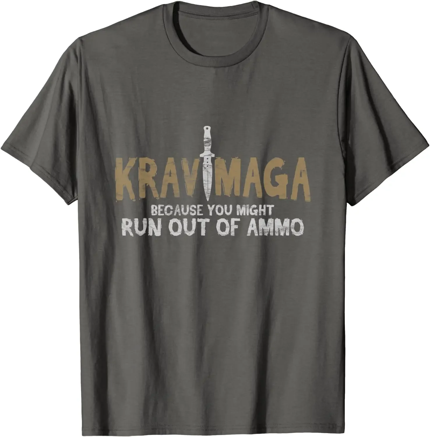 Because You Might Run Out of Ammo Krav Maga T-Shirt Short Sleeve Casual Cotton O-Neck Summer Men Tees