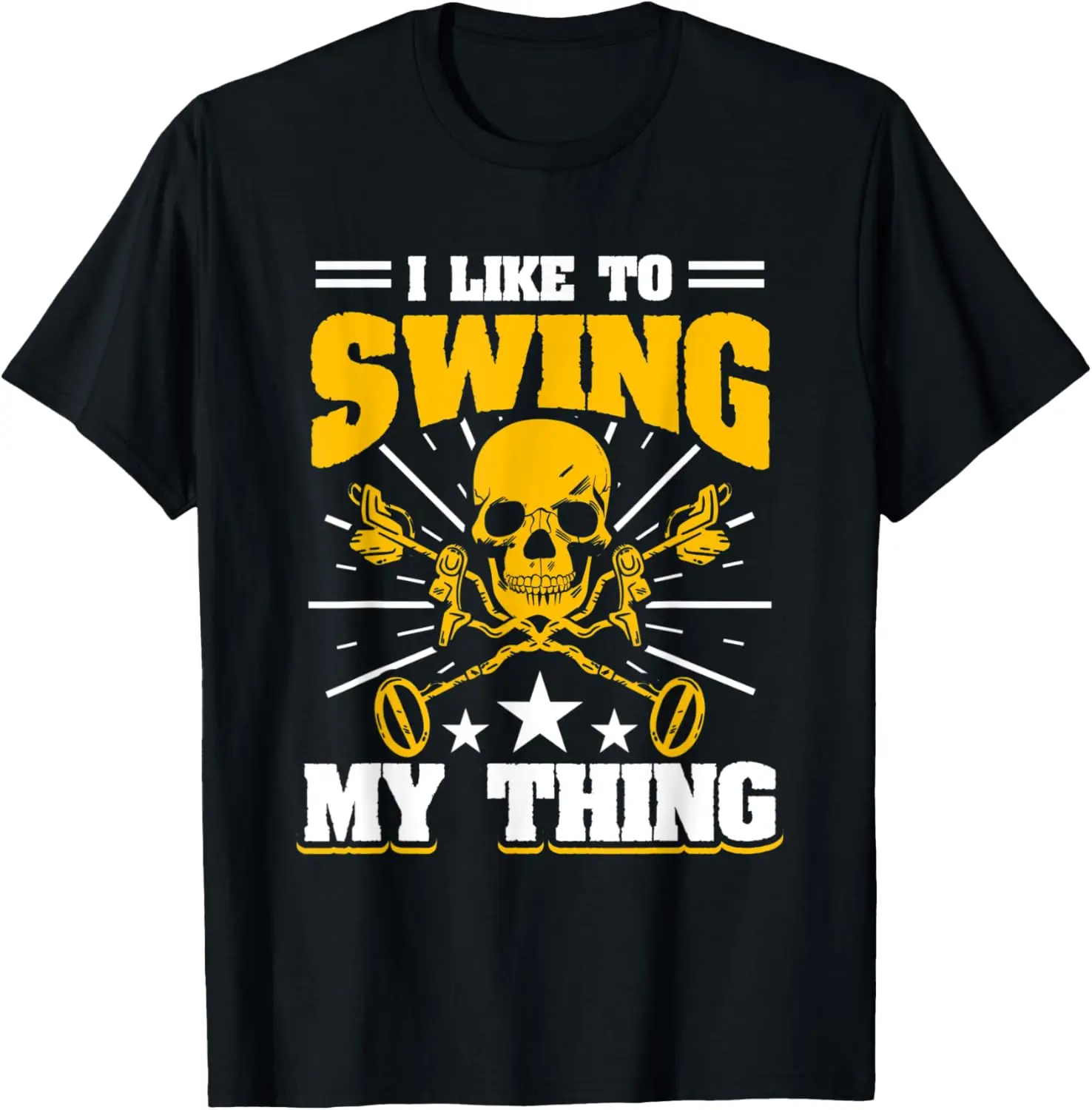 Mens I Like To Swing My Thing - Metal Detecting Treasure Hunt T-Shirt