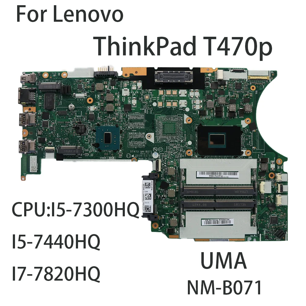 

NM-B071 For Lenovo ThinkPad T470p Laptop Motherboard With CPU:I5-7300HQ I5-7440HQ I7-7820HQ FRU:01YR895 01YR871 01YR875 UMA