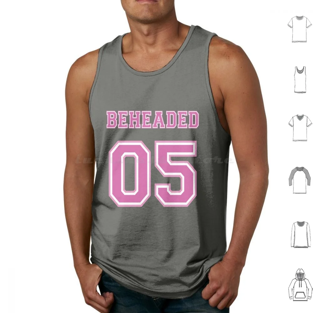 05 Beheaded Jersey Tank Tops Vest Sleeveless Six Divorced Beheaded Died Divorced Beheaded Survived Divorced Beheaded Died