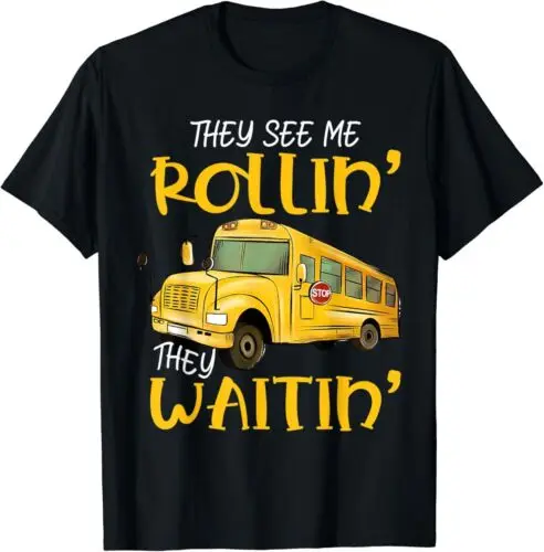 NEW School Bus Driver They See Me Rollin' They Waitin' Funny Tee T-Shirt S-5XL