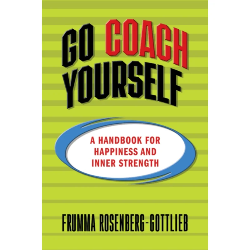 

Go Coach Yourself A Handbook For Happiness And Inner Strength Frumma RosenbergGottlieb GD Media 9781722507145 Book