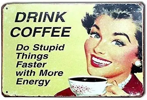 p1,Vintage Drink Coffee Do Stupid Things Faster with More Energy Decor Wall Decor Metal Tin Kitchen Garage BarMetal Tin Sign