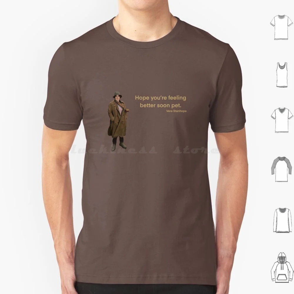 Vera Stanhope : Hope You're Feeling Better Soon Pet. T Shirt Cotton Men Women DIY Print Vera Stanhope Dci Tv Characters Get