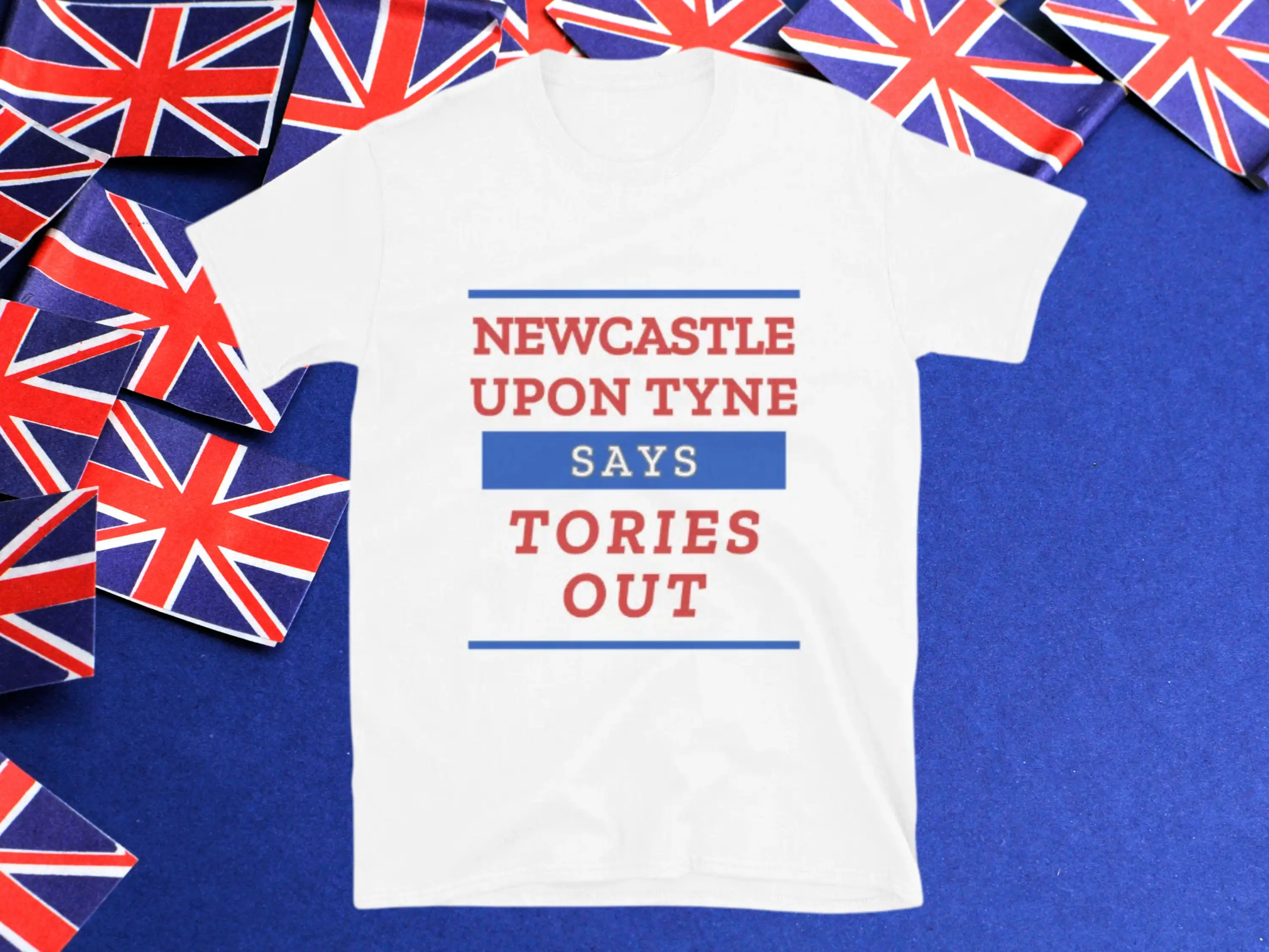 Anti Tory Election T Shirt Newcastle Upon Tyne Says Tories Out Uk General For Labour Voter July 4Th Vote