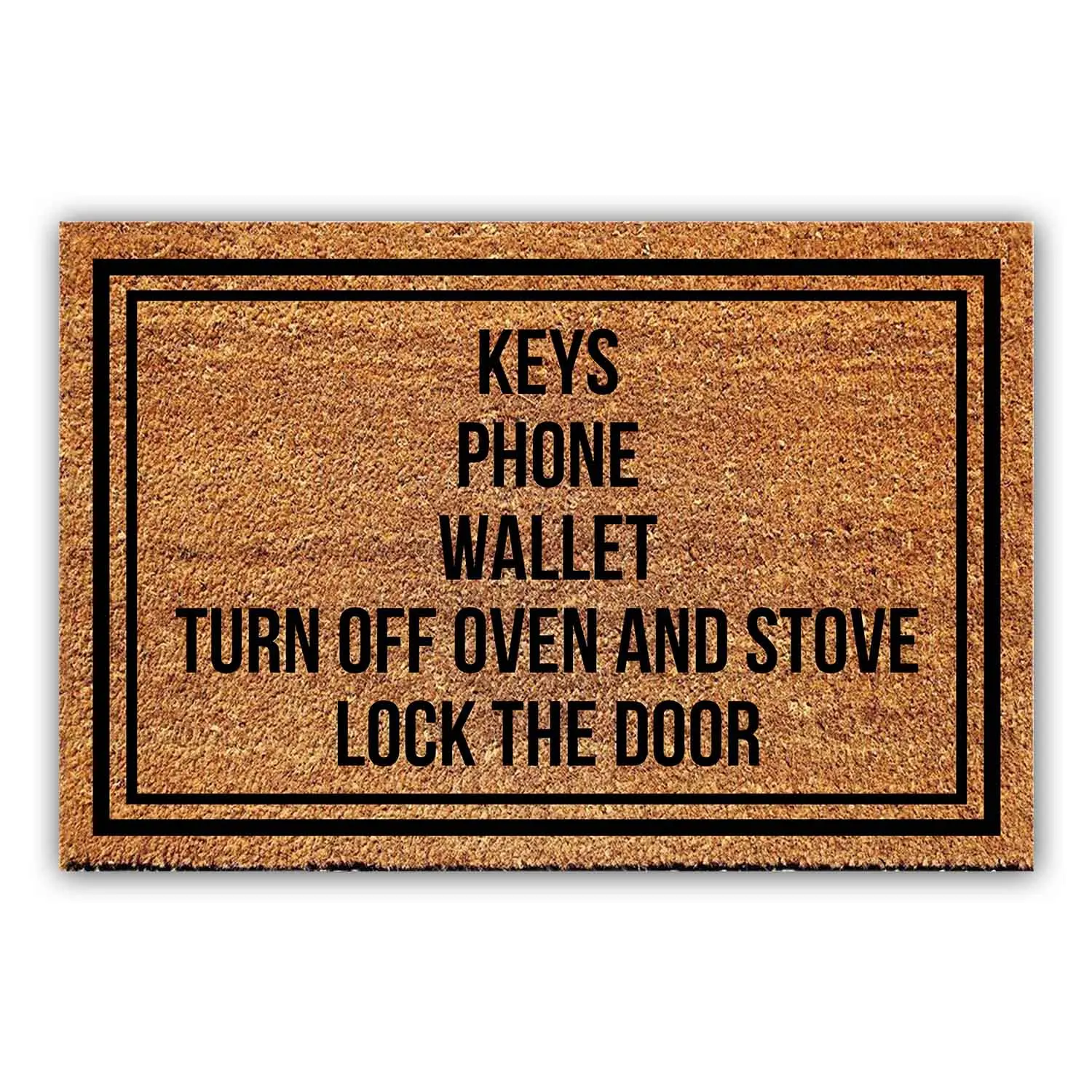 

Funny Coir Doormat Keys Phone Wallet Turn Off Oven And Stove Lock The Door Welcome Front Porch Decor Doormat For The Entrance