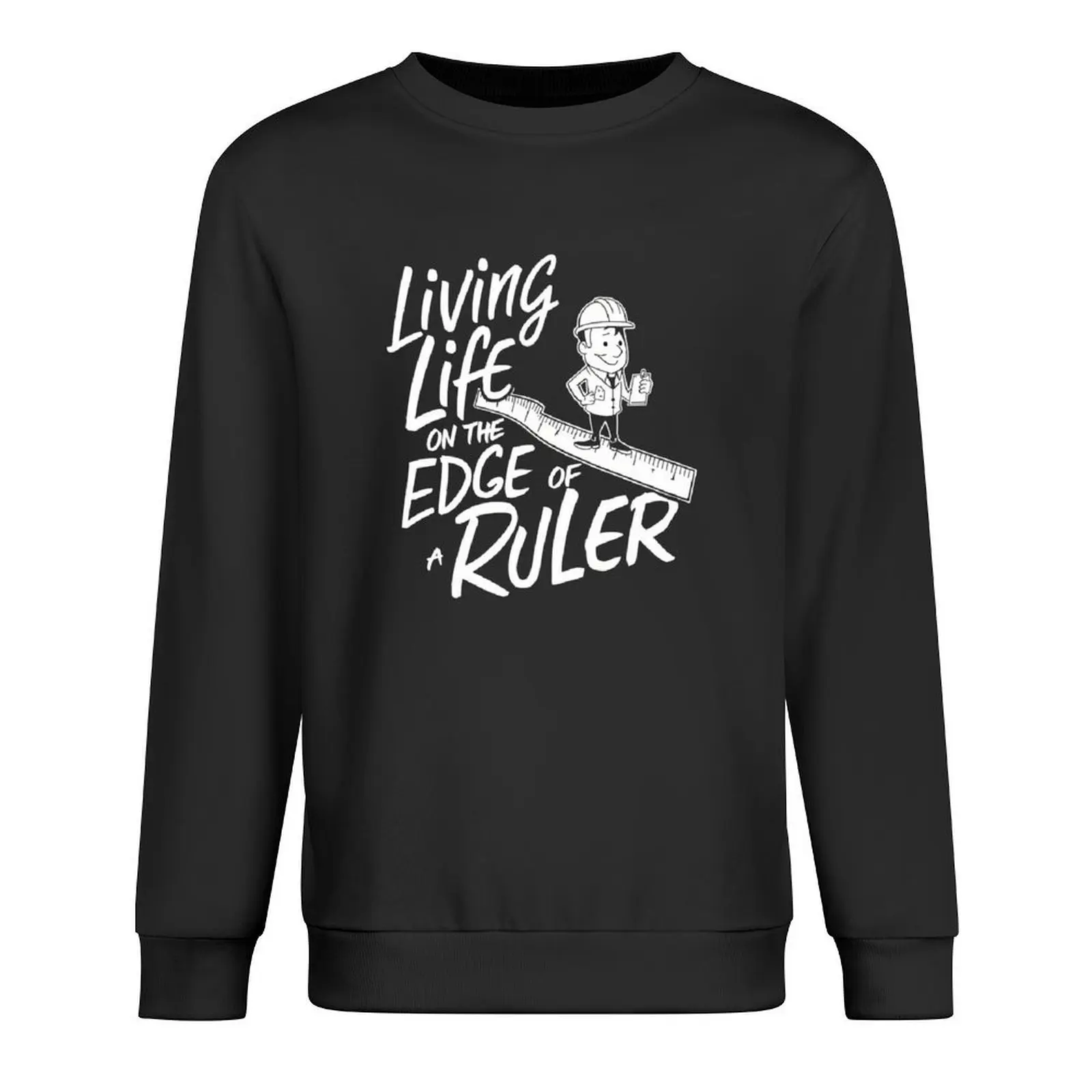 

Living Life On The Edge Of a Ruler Architect Dad Pullover mens designer clothes blouse autumn clothes new sweatshirts