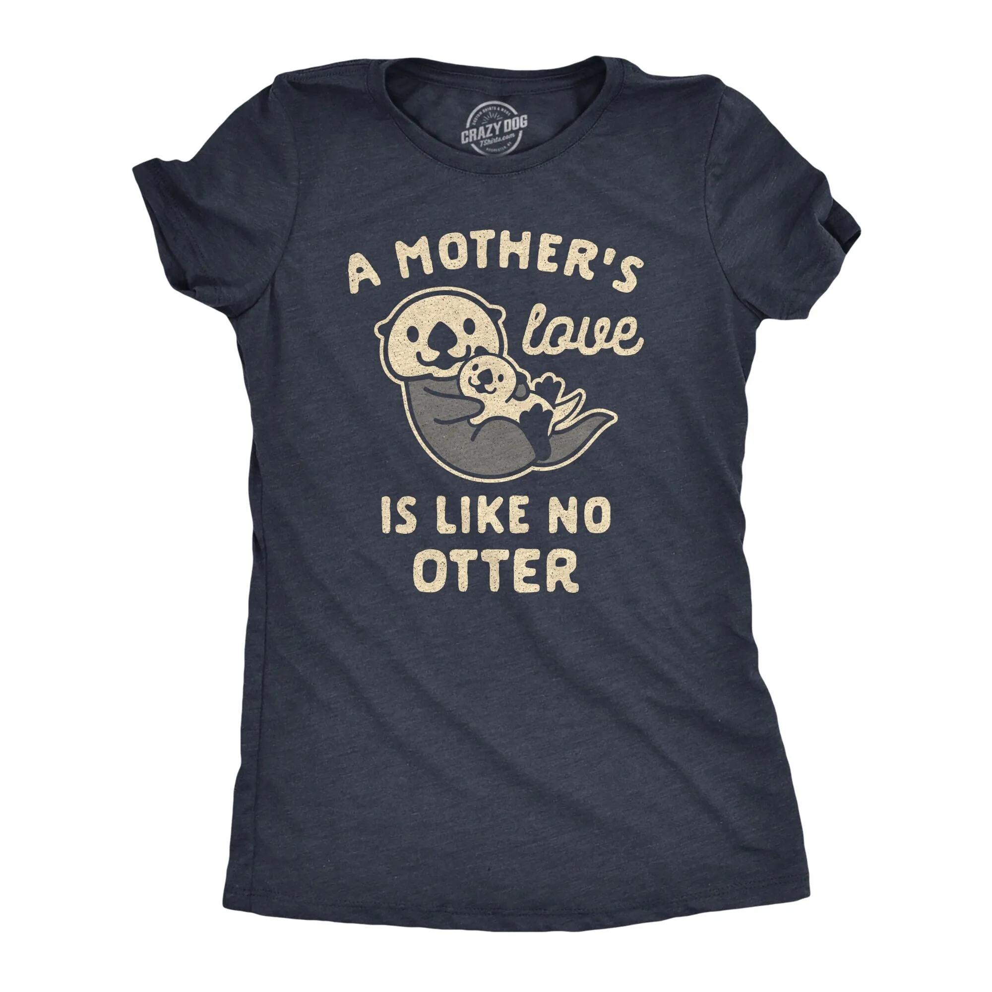 Mother'S Love Is Like No Otter Funny T Shirt Mom Girlfriend Wife Animal Cute Otters