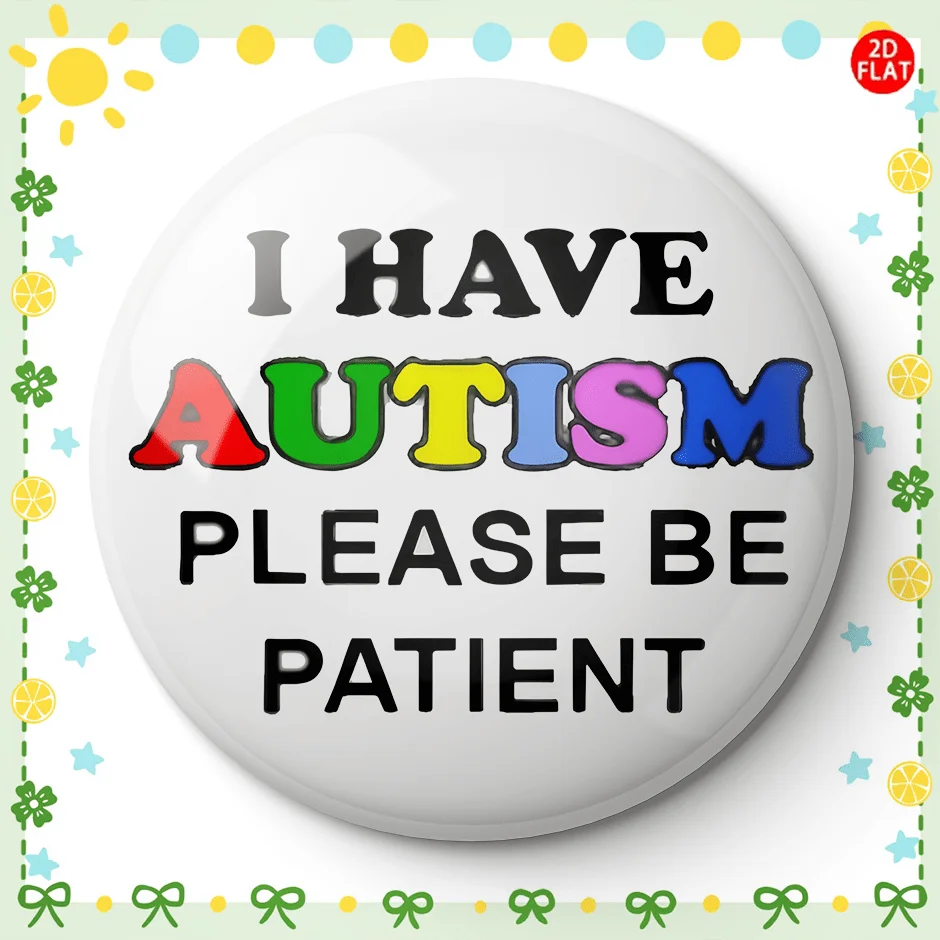 I Have Autism, Please Treat Me with Patience Brooch/Pin/Badge
