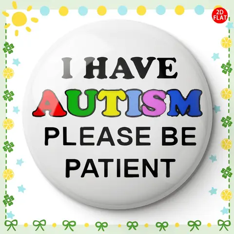 I Have Autism, Please Treat Me with Patience Brooch/Pin/Badge