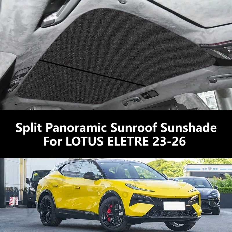 For LOTUS ELETRE 23-26 Split Panoramic Sunroof Sunshade,Car Interior Thermal Insulation And Sun Protection Accessories Refit