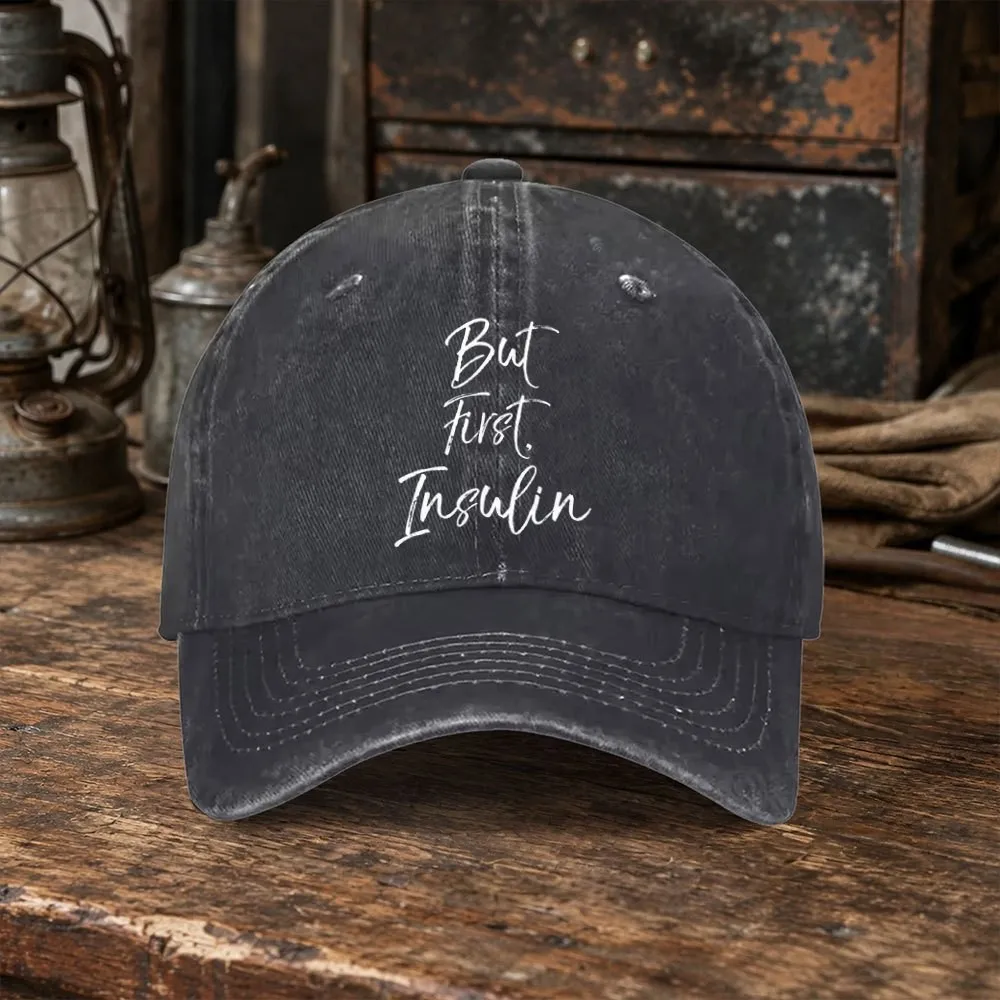 But First Insulin Baseball Cap Unisex Vintage Washed Cotton Cap for Daily Wear Sports Sun Protection