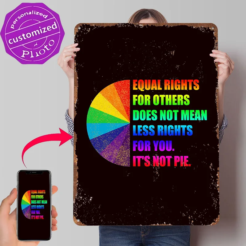 Equal Rights Are Not Pie Tinplate Poster Customized Wall Art Retro Vintage Metal Signs for Fans Home and Decoration Gaming House