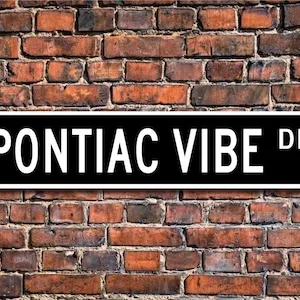 Vibe Pontiac, Pontiac Vibe sign, Pontiac Vibe owner gift, car collector, Pontiac lover, car fan, Custom Street Sign, Quality Met