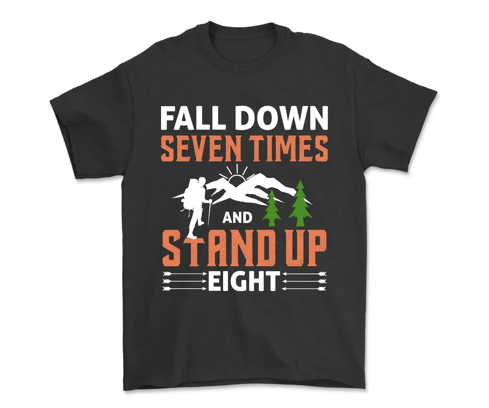 Fall Down Seven Times And Stand Up Eight T-shirt Nature Hiking Shirt