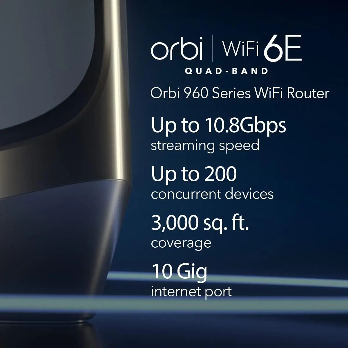 Orbi Quad-Band WiFi 6E Router (RBRE960), 10Gbps Speed, Coverage up to 3,000 sq. ft, 200 Devices, 10 Gig Internet Port