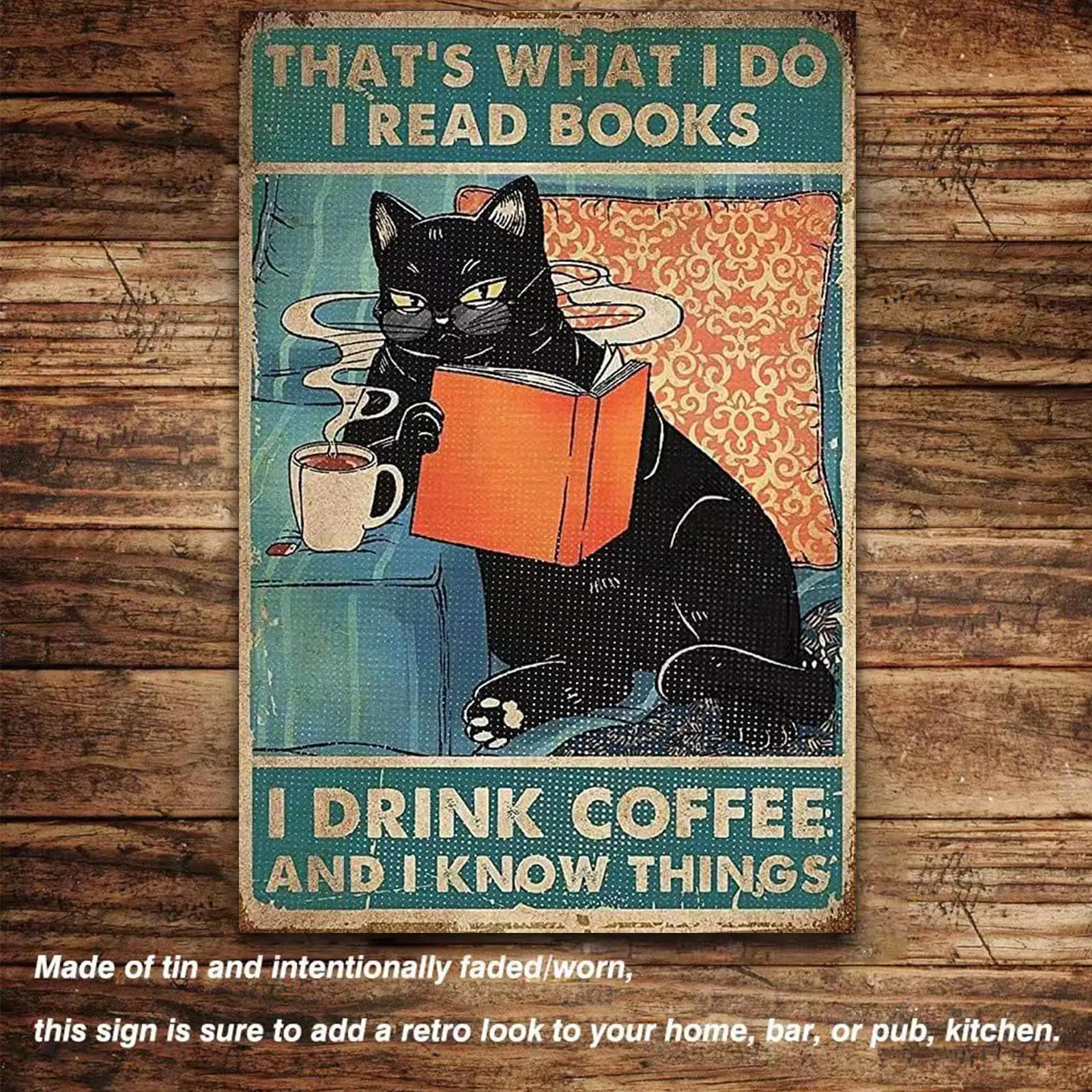 Funny Black Cat Metal Tin Sign- Black Cat That;s What I Do I Read Book I Drink Coffee and I Know Things-Vintage Black Cat Metal