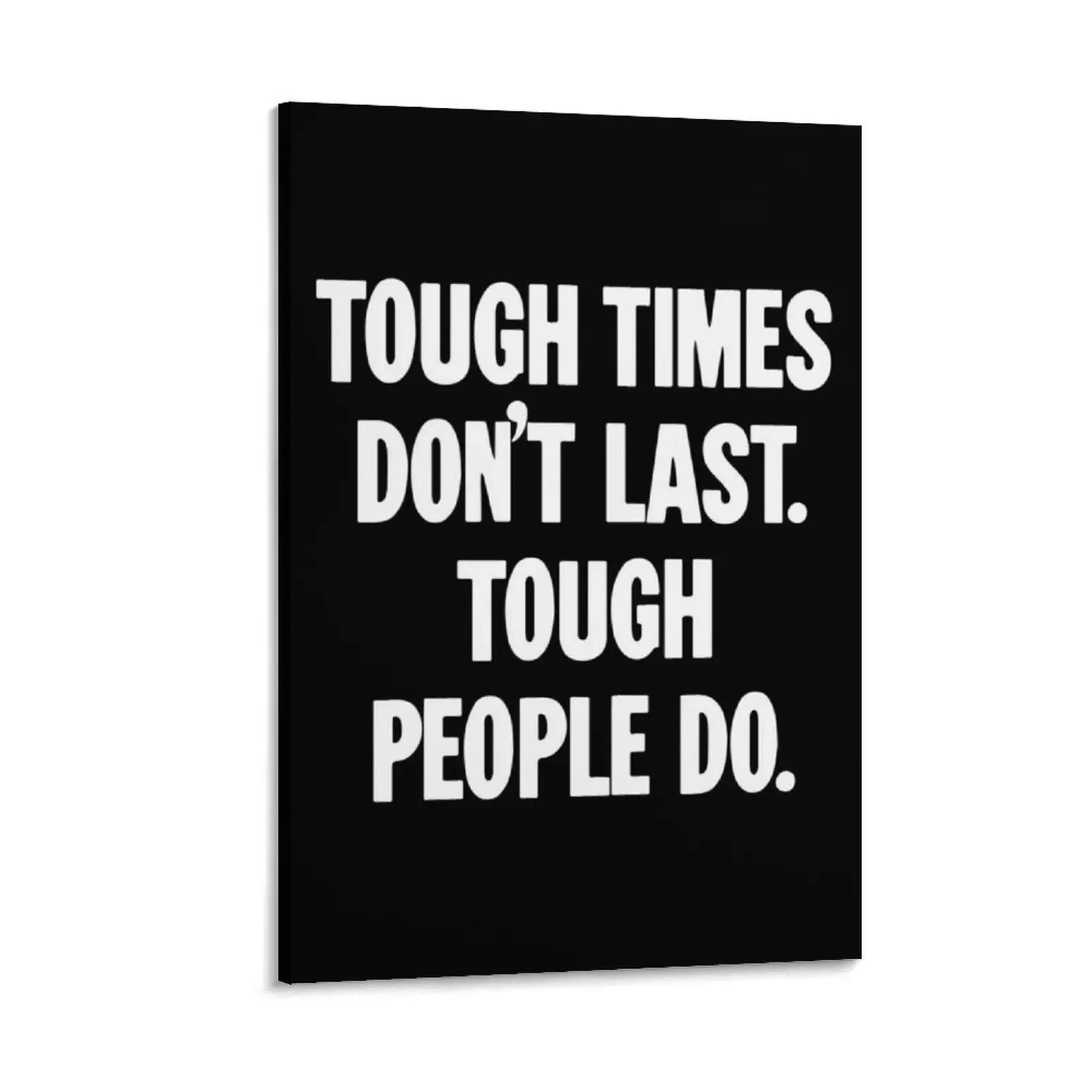 

Tough Times Don't Last. Tough People Do. Canvas Painting posters Decoration for home wall decor Decoration wall