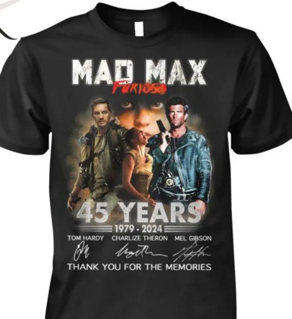 Mad Max Furiosa 45 Years 1979 – 2024 T-Shirt Thank You For The Memories