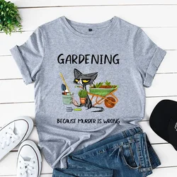 New Women Short Sleeve T-Shirt BLACK CAT GARDENING BECAUSE MURDER IS WRONG Tops Murder Black Cat Women Trendy Tees Short Sleeve