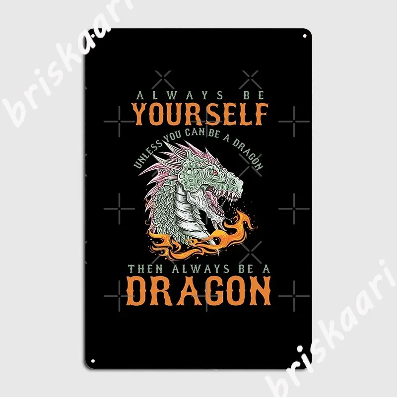 Unless You Can Be A Dragon Poster Metal Plaque Club Bar Plaques Wall Pub Designing Tin Sign Poster
