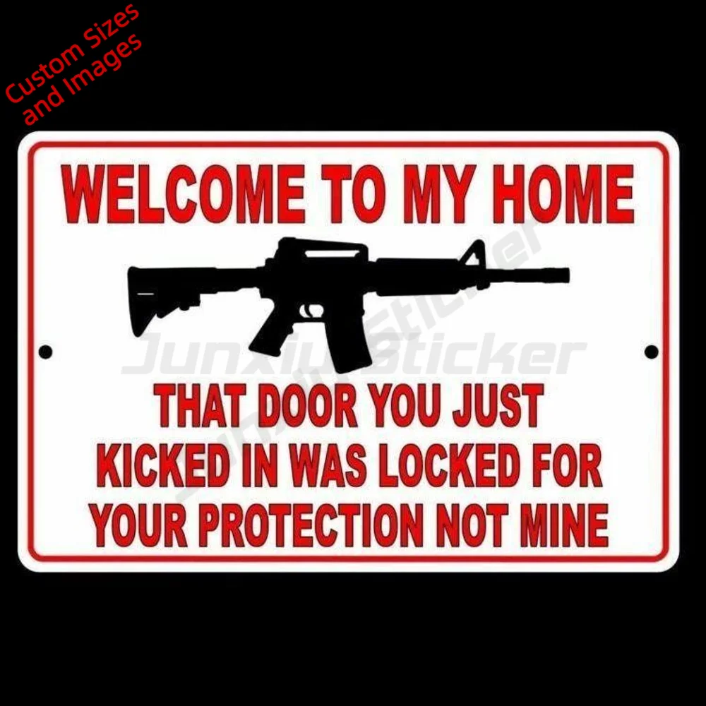 Welcome To My Home Door You Kicked In Was For Your Protection Not Mine Vinyl Sticker UV Resistant Waterproof Decal For Gate