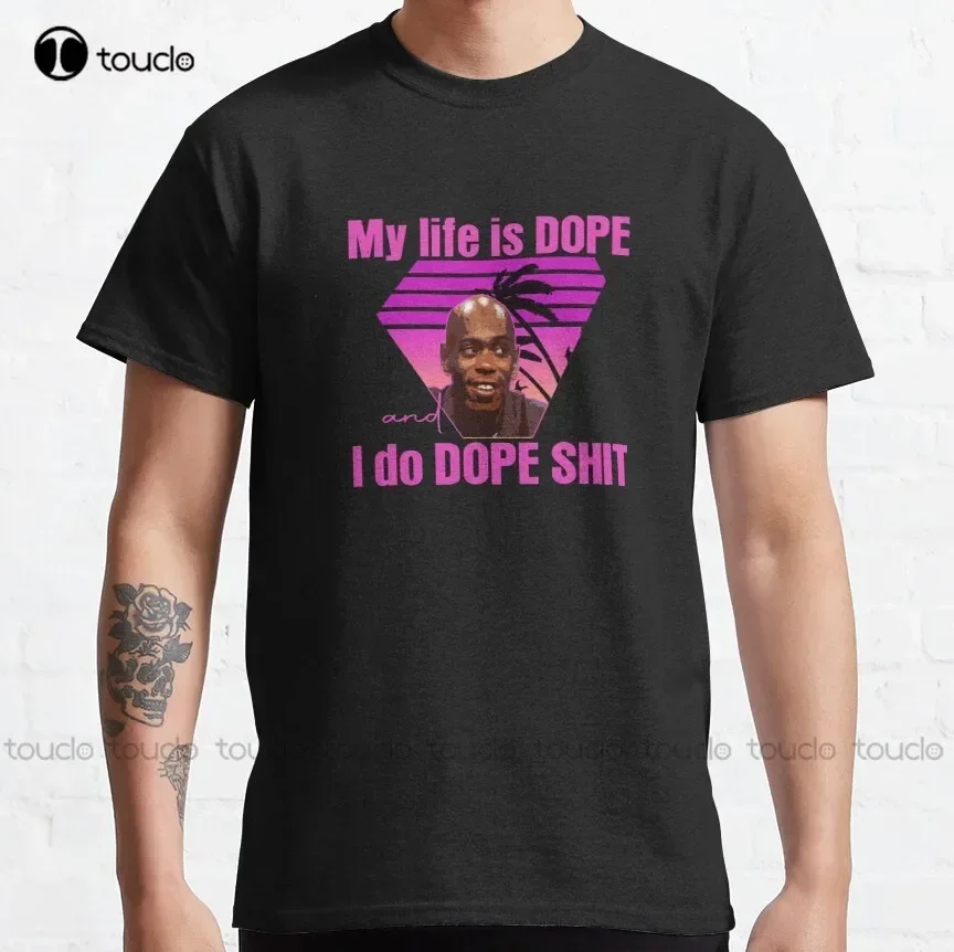 Dave Chappelle My Life Is Dope' I Do Shit' Classic T-Shirt Men'S Athletic Shirts & Tees Custom Aldult Teen Unisex Xs-5Xl