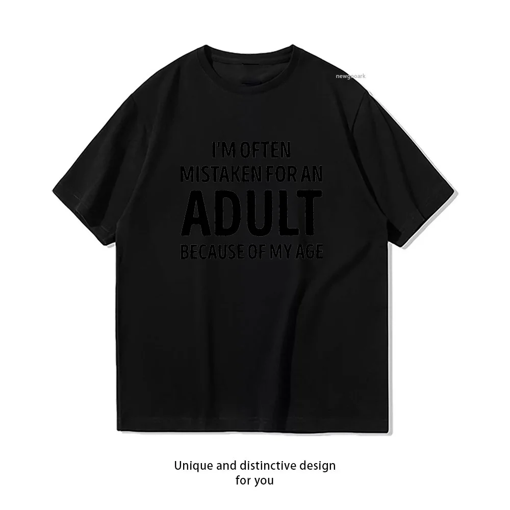 I'm Often Mistaken For An Adult because of my age Funny T-Shirt woman man summer cotton graphic t shirts Adult