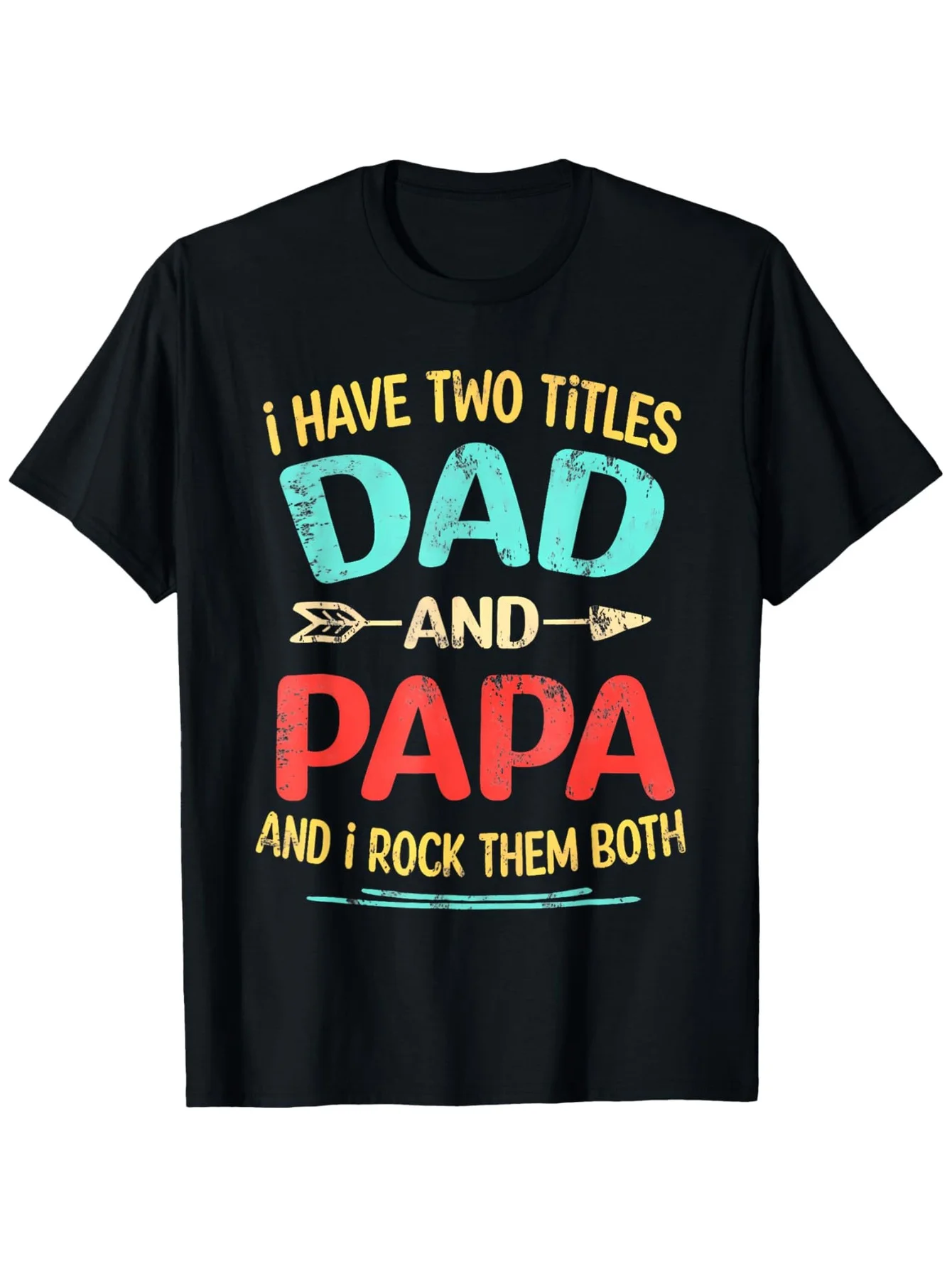 I Have Two Titles Dad And Papa Funny Father'S Day Dad Gifts T-Shirt 100% Cotton Round Neck Short Sleeve T-shirt Halloween Thanks