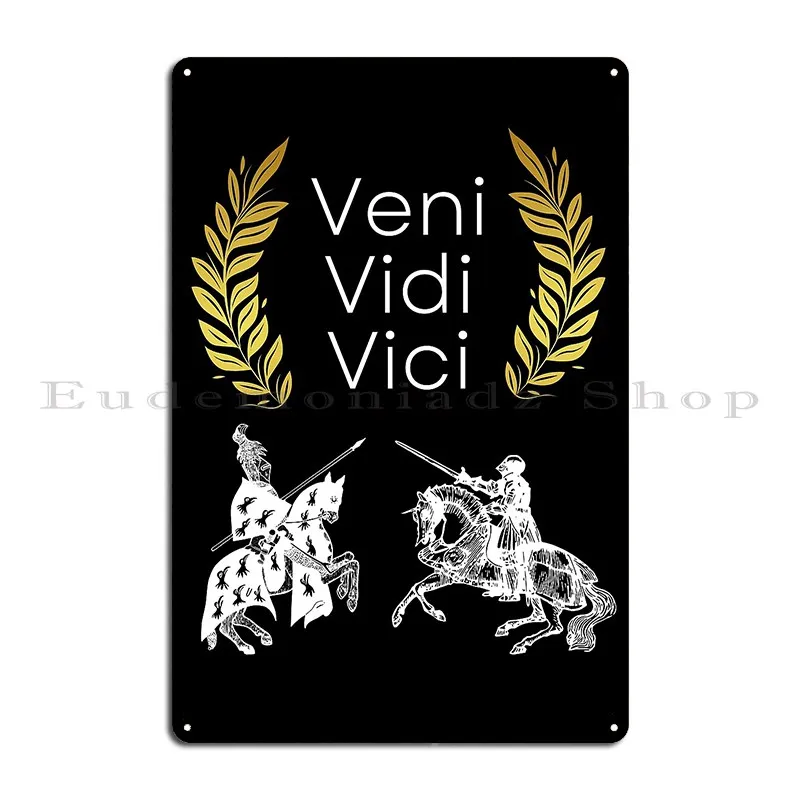 Veni Vidi Vici Metal Signs Club Bar Bar Designing Funny Decoration Tin Sign Poster