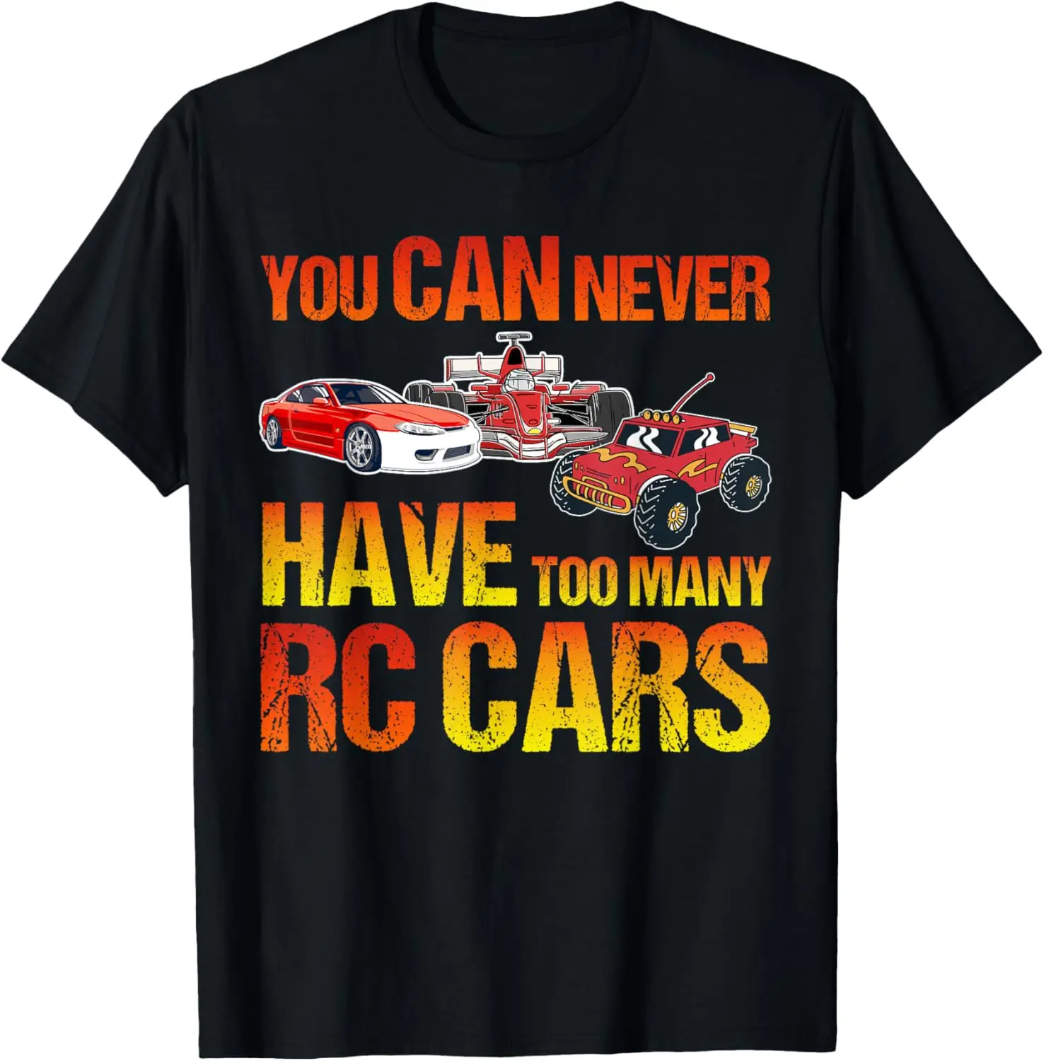 You Can Never Have Too Many RC Cars Remote Controlled Car T-Shirt