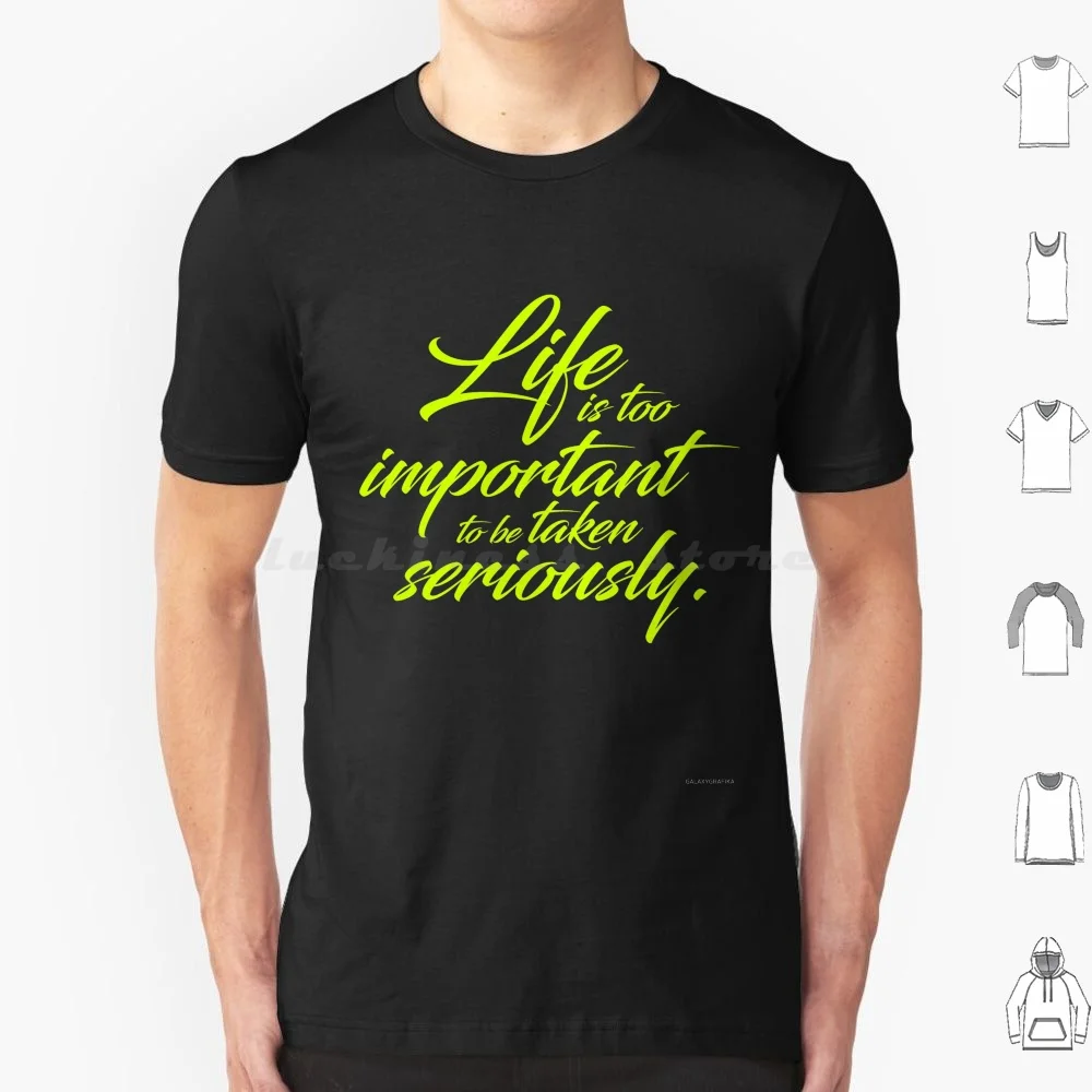 Life Is Too Important To Be Taken Seriously. T Shirt 6xl Cotton Cool Tee Oscar Wilde Quote Quotes Life Deep Wisdom Funny Comedy