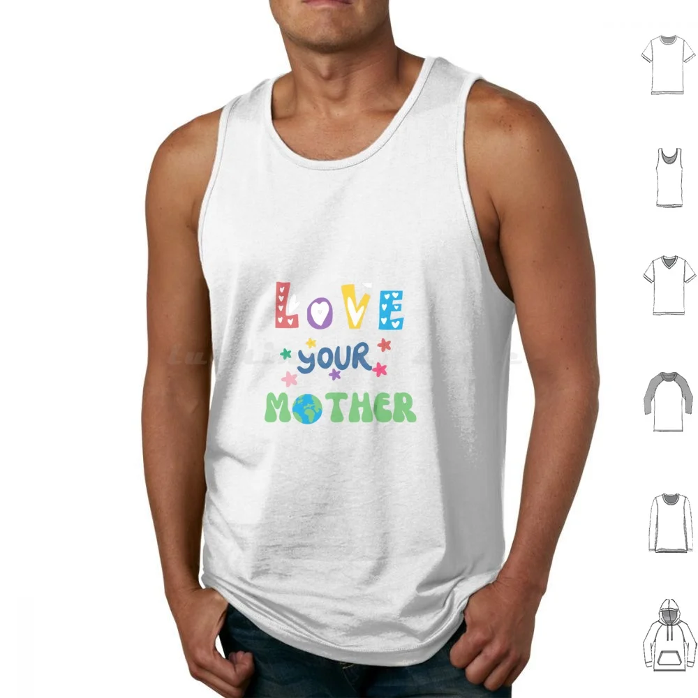 Love Your Mother Tank Tops Print Cotton Earth Lover Environmentally Friendly Mother Earth Earth Day Cute Earth Design