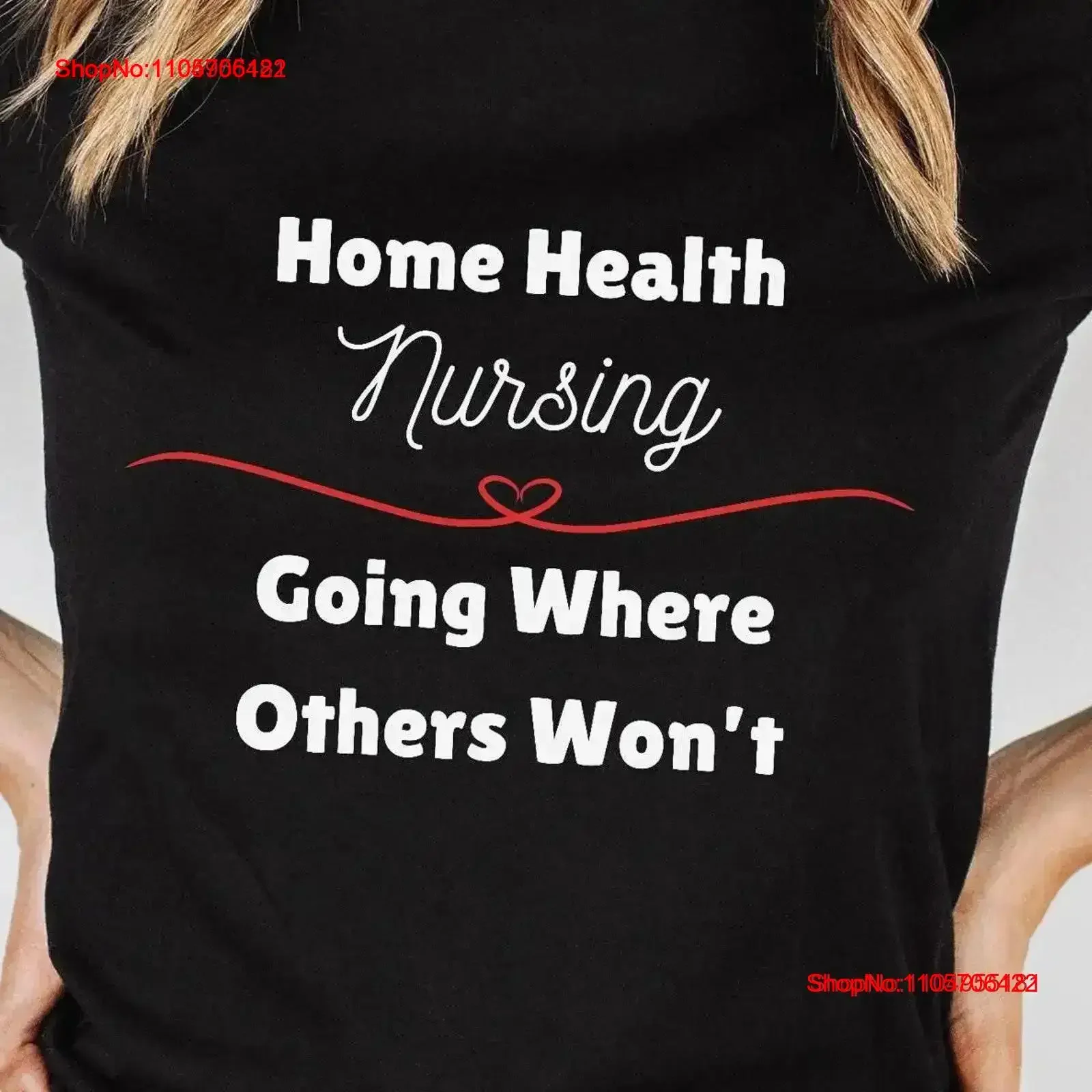 Home Health Nursing Going Where Others Won'T T Shirt Nurse on the Go Caring Everywhere RN LPN vintage Washed Stylish vintage
