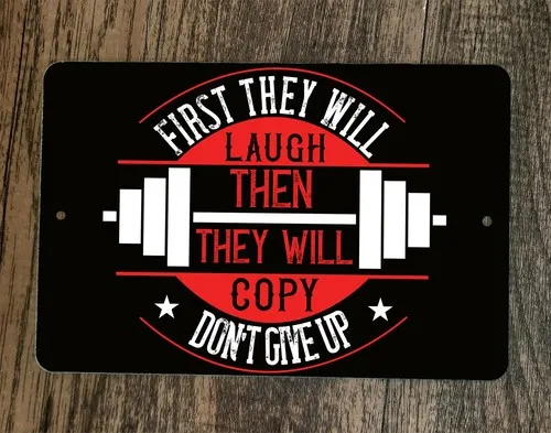 First They Will Laugh Then Copy Exercise Motivation  Metal Wall Sign Poster