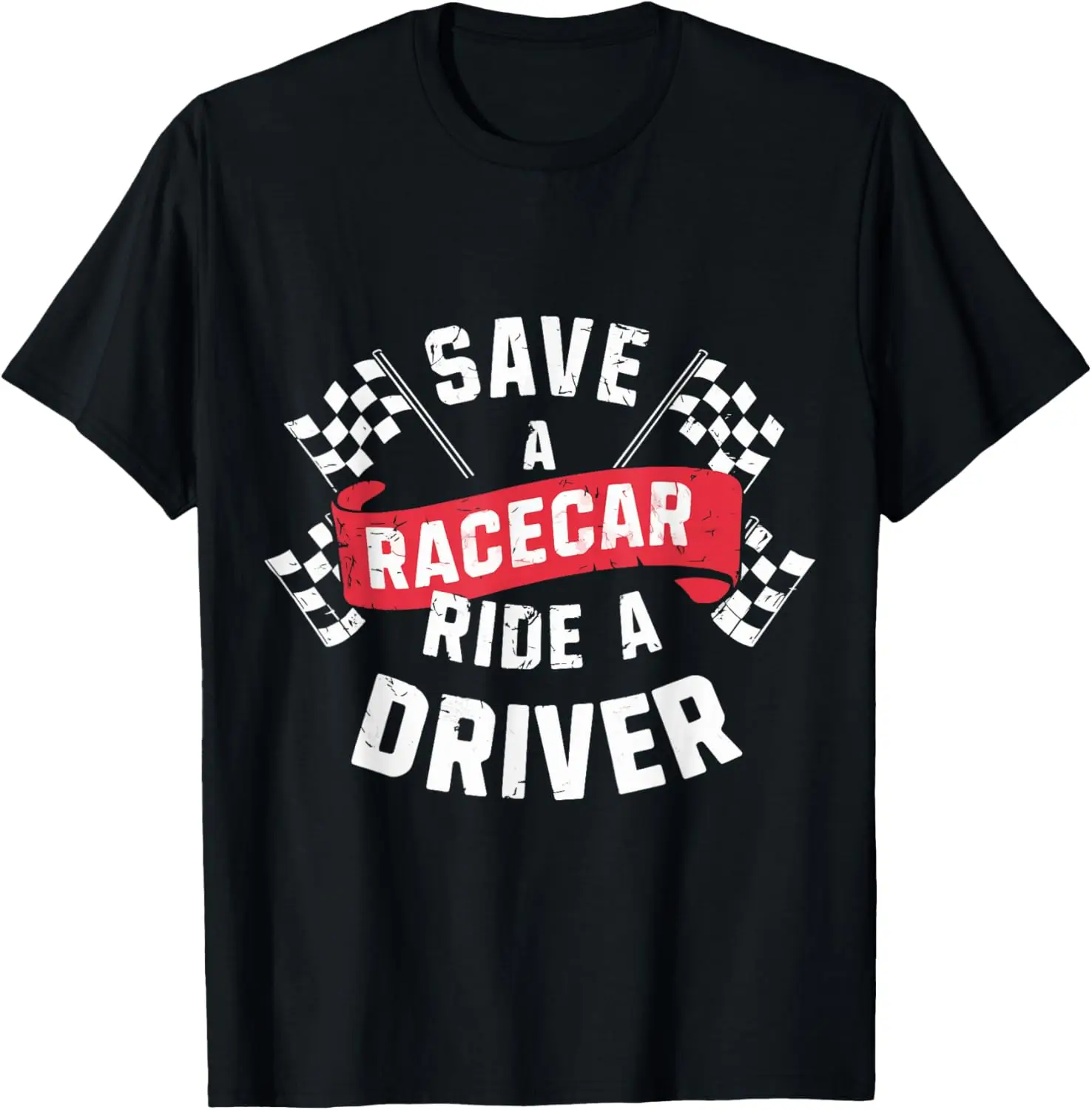 Save A Racecar Ride A Driver, Car Race Driver, Funny Racing T-Shirt