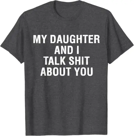 Tochter und ich sprechen über dich, Mama, Papa, lustiges T-Shirt | Humorvolles Scherzgeschenk von Toentöchtern, sarkastisches Spruch-T-Shirt, unhöfliches passendes Oberteil – Detail 14
