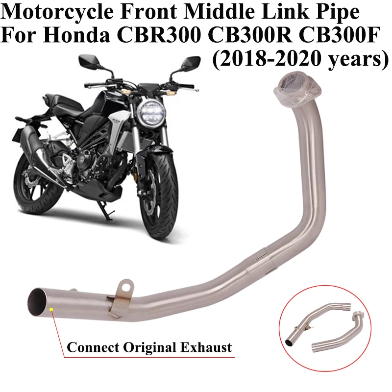

Slip On For Honda CBR300 CB300R CB300F 2018 2019 2020 Motorcycle Exhaust Escape Stainless Steel Front Middle Link Pipe
