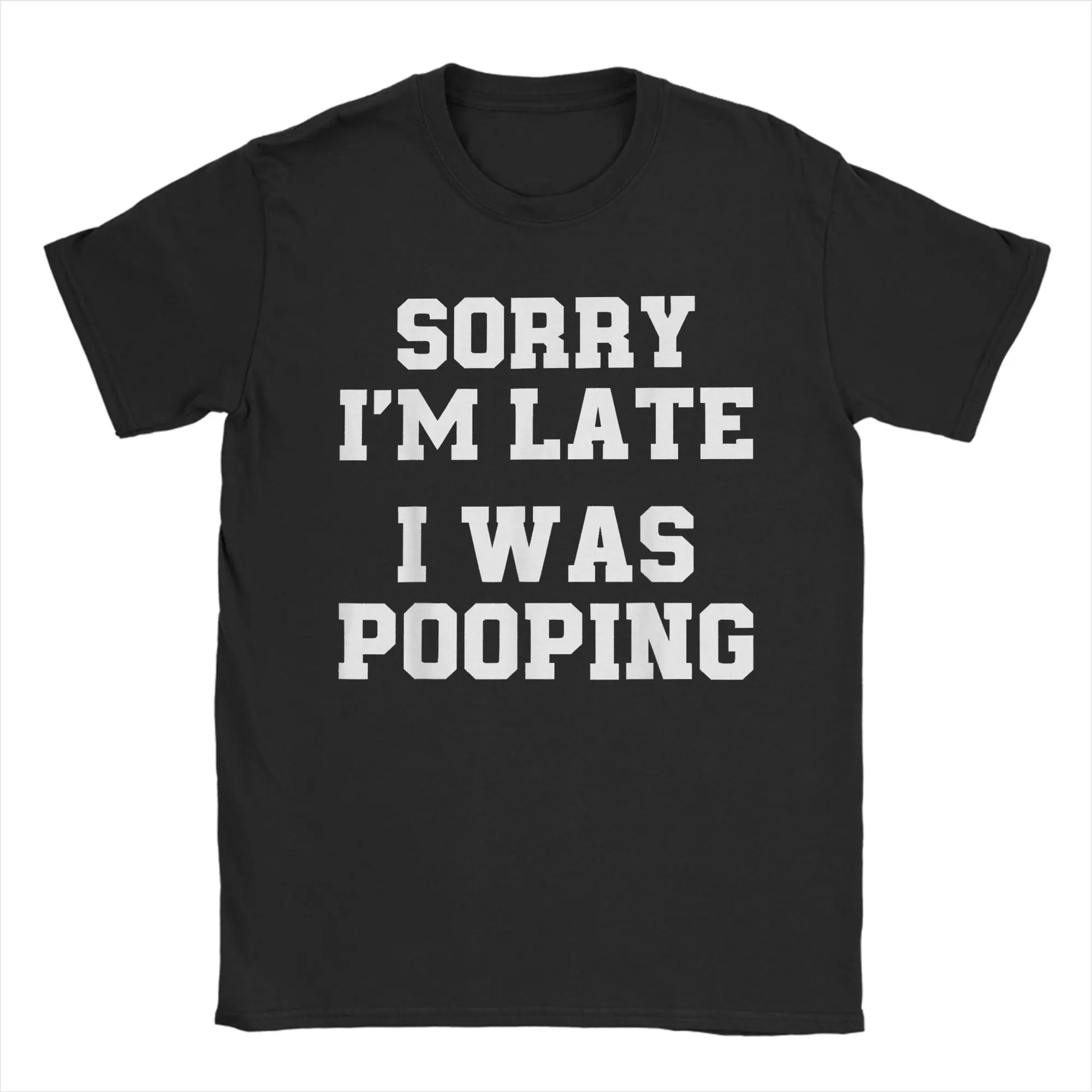 Camiseta divertida para hombre, de algodón puro, estilo vintage, cuello redondo, manga corta, con estampado de texto en inglés: Sorry I'M Late I Was Pooping