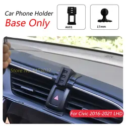 For Honda Civic 2016-2021 10th LHD Car Phone Holder Special Fixed Bracket Base 17mm Not Blocking Air Outlet Interior Accessories