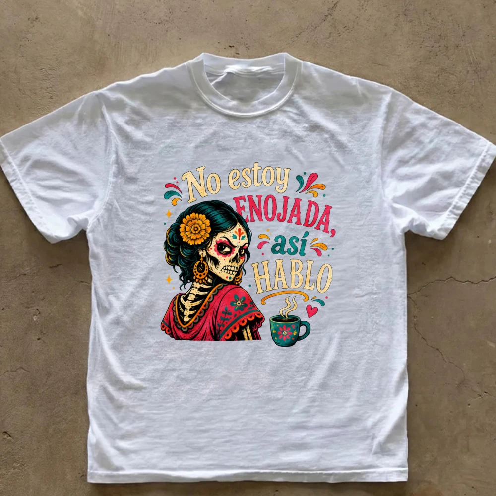 No Estoy Enojada Asi Hablo Tshirt Mexican Sugar Skull Lady Catrina Day of The Dead Spanish Slogan Coffee Cup Cultural Cotton Tee