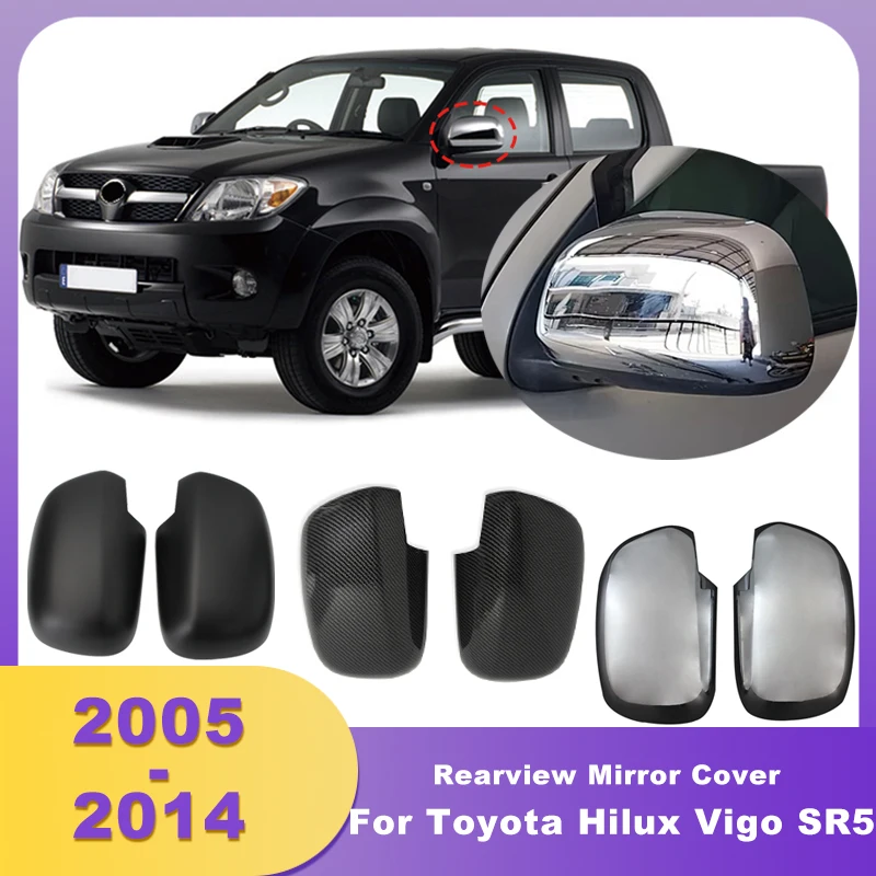 

Car Rearview Mirror Cover Side Mirror Cap For Toyota Hilux Vigo SR5 2005 2006 2007 2008 2009 2010 2012 2013 2014 Double Cabin