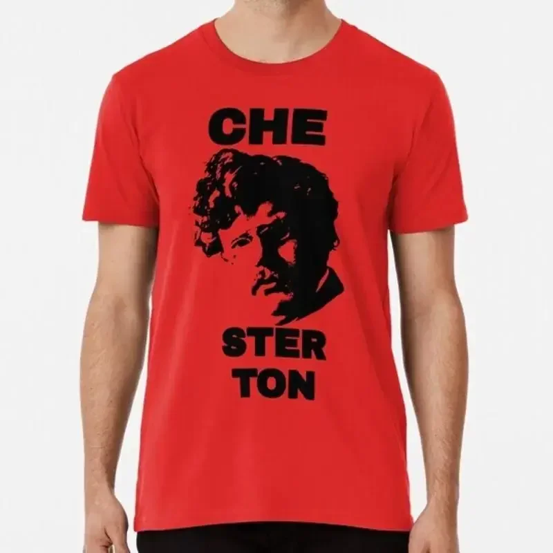 G K Chesterton the Che You Respect che Parody S to 5XL Made in USA T Shirt