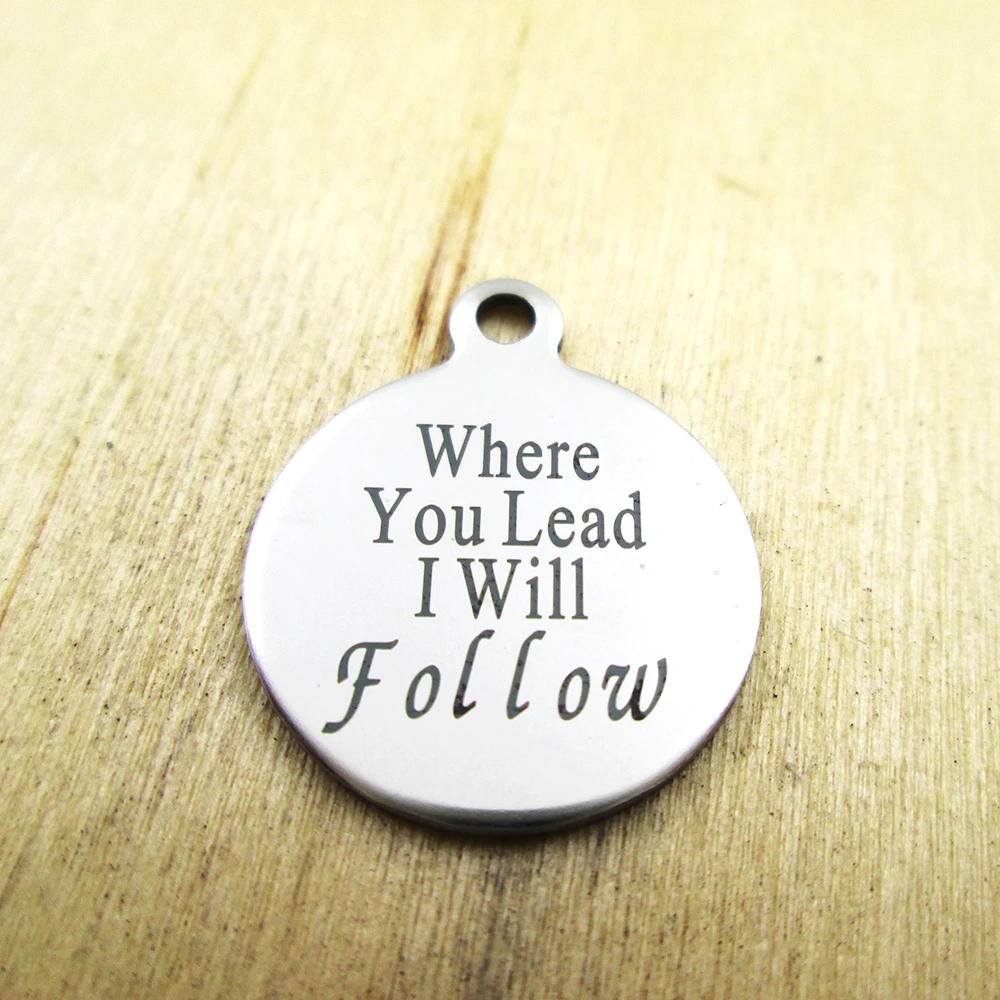 20pcs-where you lead I will follow stainless steel charms - Laser Engraved - Customized - DIY Charms Pendants