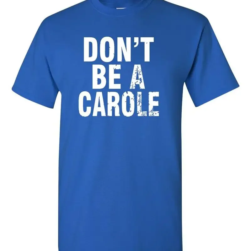 Don't Be A Carole Tiger King Men's T Shirt WHITE PRINT 494