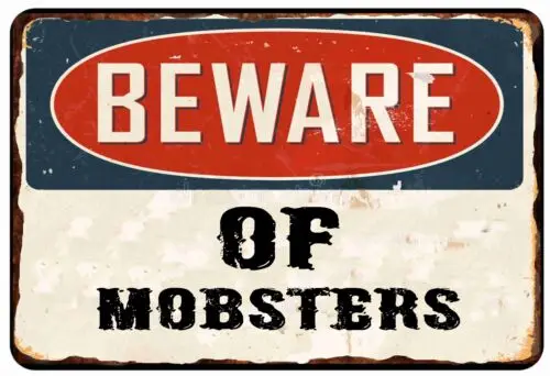 BEEWARE OF Mobsters  Warning Caution All Metal Tin Sign  8 x 12