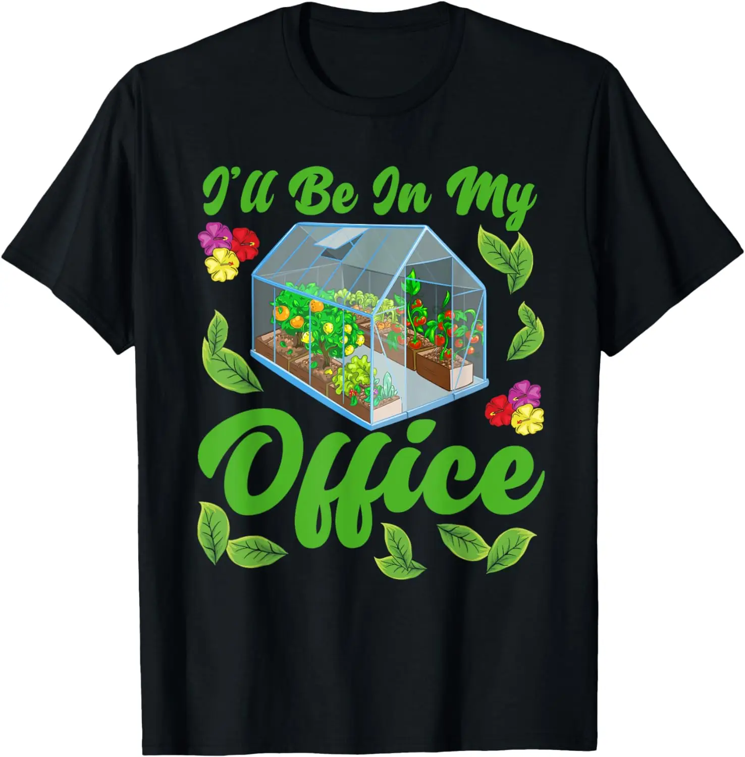 

I'll Be In My Office Funny Greenhouse Gardening Gardener T-Shirt